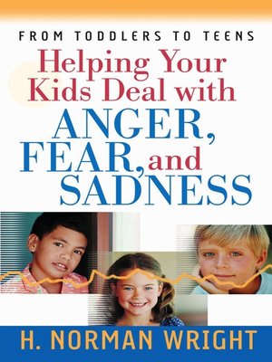 cover image of Helping Your Kids Deal with Anger, Fear, and Sadness